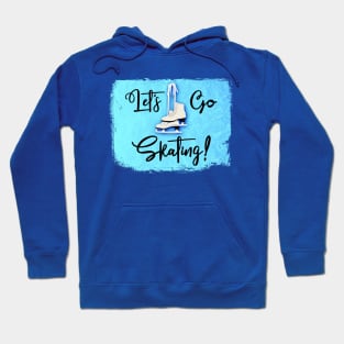 Let's Go Skating! Hoodie